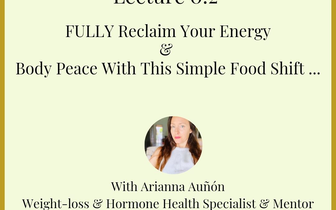 FULLY Reclaim Your Energy & Body Peace With This Simple Food Shift …